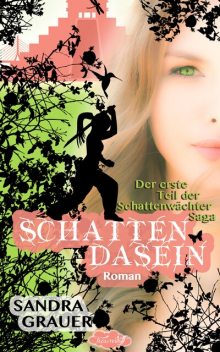 Schattendasein – Der erste Teil der Schattenwächter-Saga, Sandra Grauer