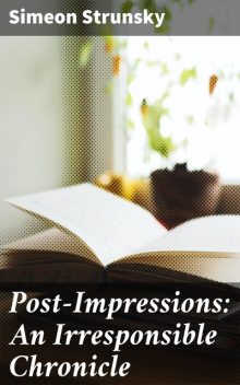 Post-Impressions: An Irresponsible Chronicle, Simeon Strunsky