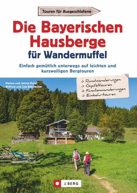Die Bayerischen Hausberge für Wandermuffel, Lisa Bahnmüller, Wilfried Bahnmüller, Janina Meier, Markus Meier