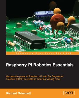 Raspberry Pi Robotics Essentials, Richard Grimmett