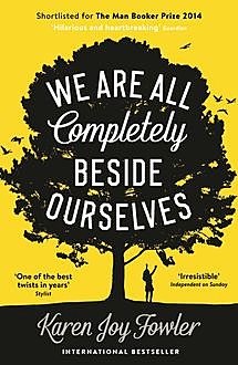 We Are All Completely Beside Ourselves, Karen Joy Fowler