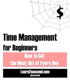 Time Management for Beginners, Learn2succeed. com Incorporated