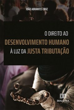 O Direito ao Desenvolvimento Humano à Luz da Justa Tributação, Joao Cruz