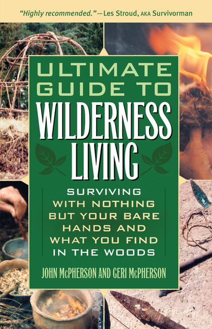Ultimate Guide to Wilderness Living, John McPherson, Geri McPherson