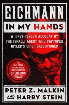 Eichmann in My Hands, Harry Stein, Peter Z Malkin