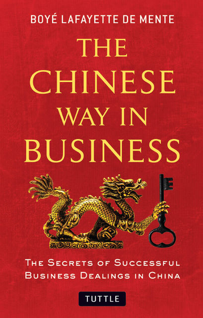 The Chinese Way in Business, Boye Lafayette De Mente