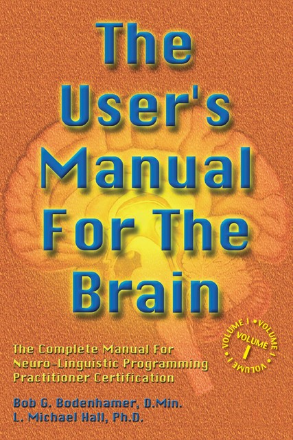 The User's Manual for the Brain Volume I, L.Michael Hall, Bob G.Bodenhamer