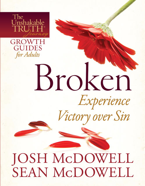 Broken--Experience Victory over Sin, Josh McDowell, Sean McDowell