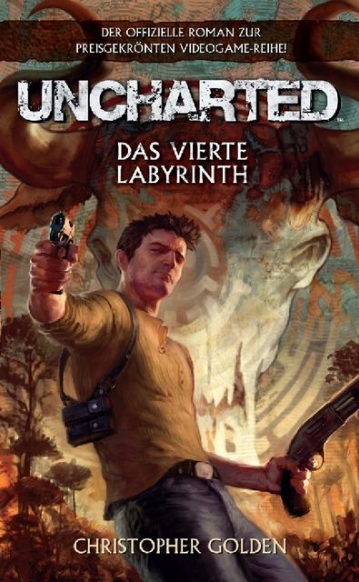 Uncharted Band 1: Das vierte Labyrinth, Christopher Golden