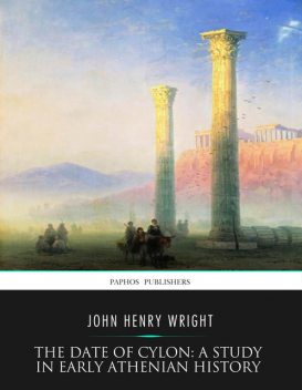The Date of Cylon: A Study in Early Athenian History, John Wright