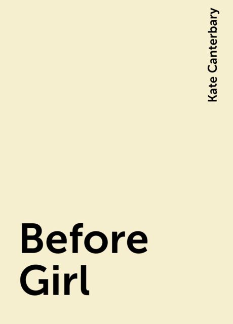 Before Girl, Kate Canterbary