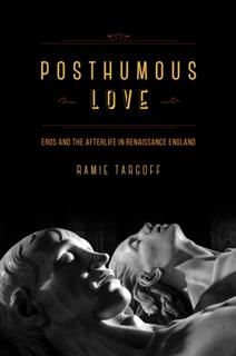 Posthumous Love, Ramie Targoff