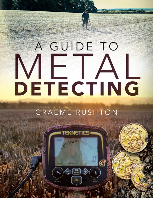 A Guide to Metal Detecting, Graeme Rushton