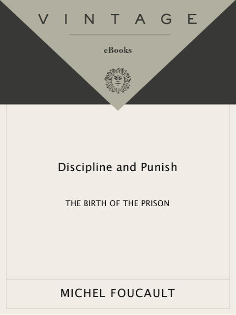 Discipline & Punish: The Birth of the Prison, Michel Foucault