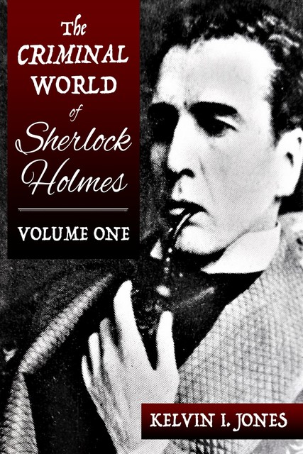 The Criminal World of Sherlock Holmes – Volume One, Kelvin Jones