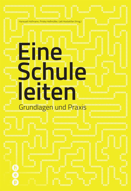 Eine Schule leiten (E-Book, Neuauflage), Hansueli Hofmann, Priska Hellmüller, Ueli Hostettler