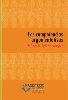 Las competencias argumentativas, Julián De Zubiría Samper