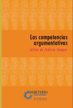 Las competencias argumentativas, Julián De Zubiría Samper
