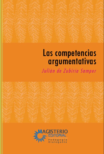 Las competencias argumentativas, Julián De Zubiría Samper