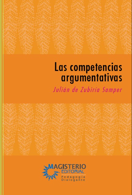 Las competencias argumentativas, Julián De Zubiría Samper