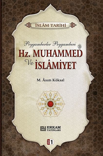 Hz. Muhammed ve İslamiyet – 1, M. Asım Köksal