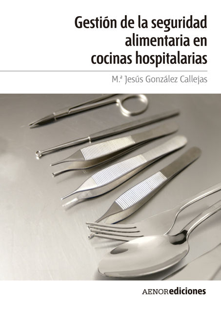 Gestión de la seguridad alimentaria en cocinas hospitalarias, María Jesús González Callejas