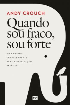 Quando sou fraco, sou forte, Andy Crouch
