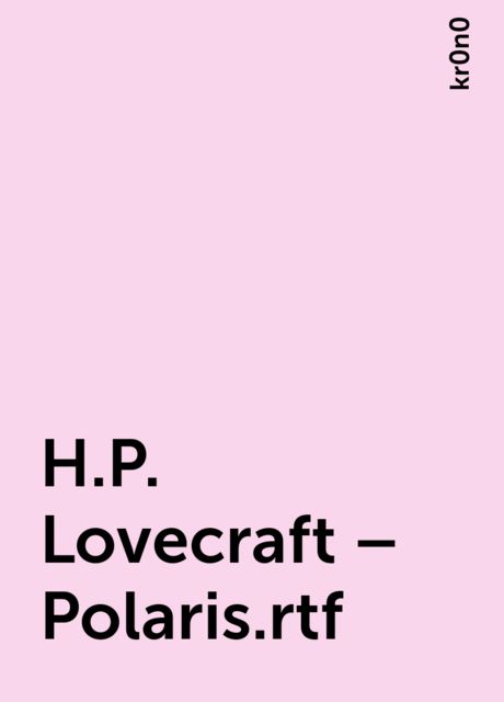 H.P. Lovecraft – Polaris.rtf, kr0n0