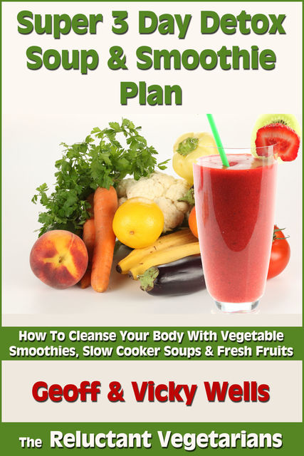 Super 3 Day Detox Soup & Smoothie Plan, Geoff Wells, Vicky Wells