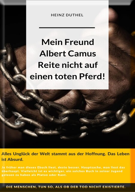Mein Freund Albert Camus. Reite nicht auf einen toten Pferd, Heinz Duthel
