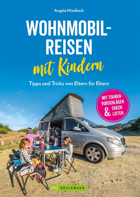 Wohnmobilreisen mit Kindern. Tipps und Tricks von Eltern für Eltern, Angela Misslbeck