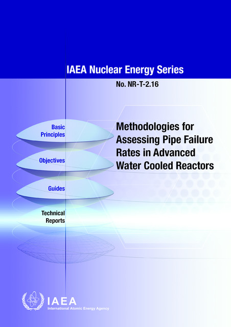 Methodologies for Assessing Pipe Failure Rates in Advanced Water Cooled Reactors, IAEA
