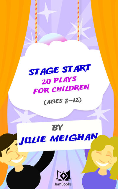 Stage Start! 20 Plays for Children, Julie Meighan