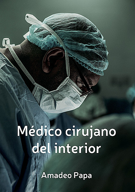 Medico cirujano del interior, Amadeo Papa