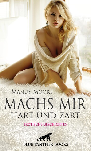Machs mir hart und zart | Erotische Geschichten, Carol Stroke, Martin Kandau, Chelsea Tyler, Jasmine Sanders, Uma Rogers, Sarah Hill, Mandy Moore