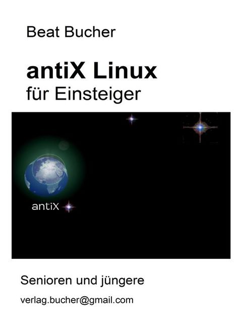 antiX Linux für Einsteiger, Beat Bucher