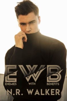 EWB (Enemies With Benefits), N.R.Walker