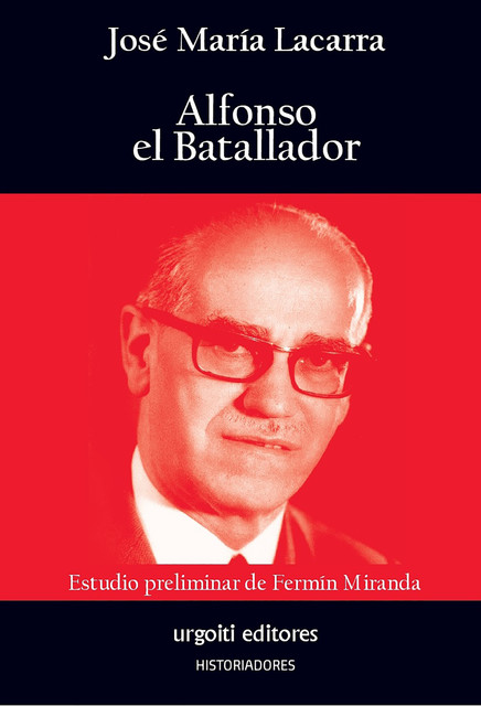 Alfonso el Batallador, Fermín Miranda García, José María Lacarra y de Miguel