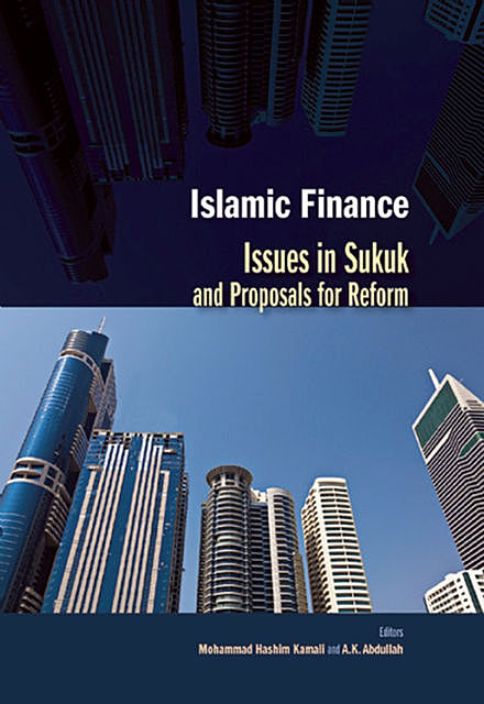 Islamic Finance: Issues in Sukuk and Proposals for Reform, Mohammad Hashim Kamali, Abdul Karim Abdullah