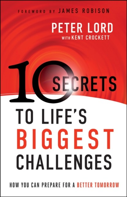 10 Secrets to Life's Biggest Challenges, Peter Lord