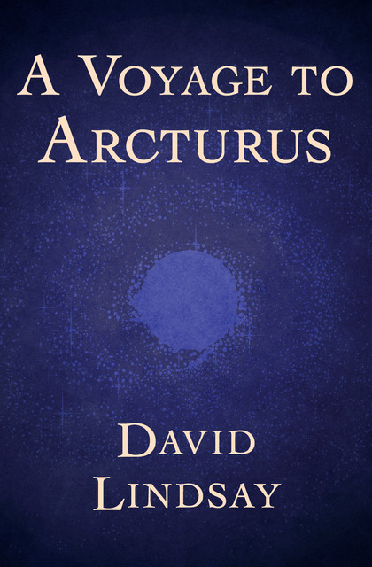 A Voyage to Arcturus, David Lindsay