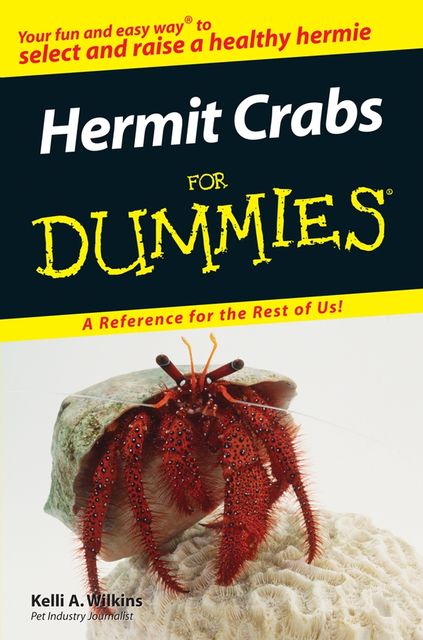 Hermit Crabs For Dummies, Kelli A.Wilkins