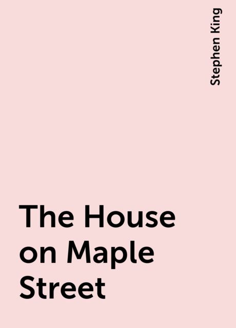 The House on Maple Street, Stephen King