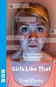 Girls Like That, Evan Placey