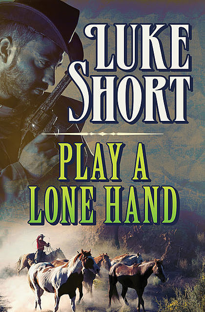 Play a Lone Hand, Luke Short