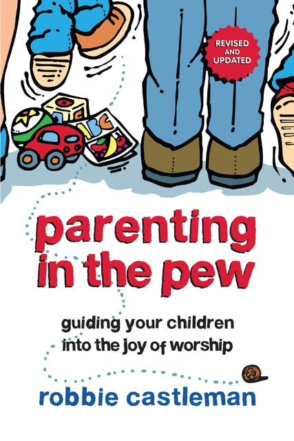 Parenting in the Pew, Robbie F. Castleman
