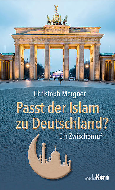 Passt der Islam zu Deutschland, Morgner Christoph