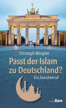 Passt der Islam zu Deutschland, Morgner Christoph