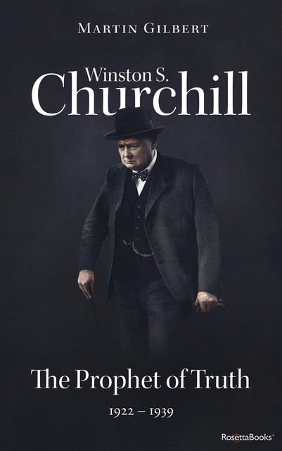 Winston S. Churchill: The Prophet of Truth, 1922–1939 (Volume V), Martin Gilbert