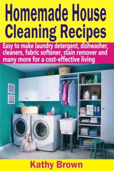 Homemade House Cleaning Recipes, Kathy Brown